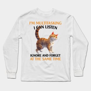 I’m Multitasking I Can Listen Long Sleeve T-Shirt